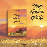  Sách - Cùng Cha Mẹ Già Đi 