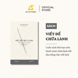  Sách - Viết Để Chữa Lành 
