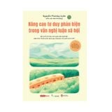  Sách - Nâng Cao Tư Duy Phản Biện Trong Văn Nghị Luận Xã Hội 