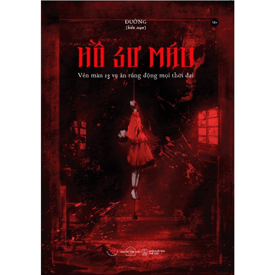  Sách - Hồ Sơ Máu - Vén Màn 13 Vụ Án Rúng Động Mọi Thời Đại 