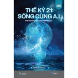  Sách - Thế Kỷ 21: Sống Cùng AI 