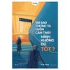  Sách - Tại Sao Chúng Ta Luôn Cảm Thấy Mình Không Đủ Tốt? 