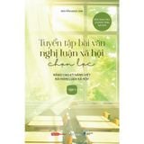  Sách - Tuyển Tập Bài Văn Nghị Luận Xã Hội Chọn Lọc (Tập 1) 