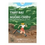  Sách - Không Sợ Thất Bại, Chỉ Sợ Bạn Nuông Chiều Bản Thân Chưa Nỗ Lực Hết Mình 