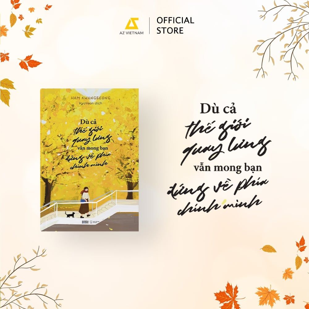  Sách - Dù Cả Thế Giới Quay Lưng, Vẫn Mong Bạn Đứng Về Phía Chính Mình 