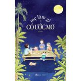  Sách - Mẹ Làm Gì Có Ước Mơ 