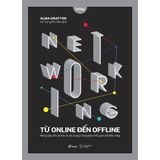  Sách - NETWORKING TỪ ONLINE ĐẾN OFFLINE 