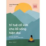  Sách - Trí Tuệ Cổ Xưa Cho Lối Sống Hiện Đại 