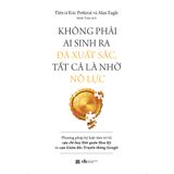  Sách - Không Phải Ai Sinh Ra Đã Xuất Sắc, Tất Cả Là Nhờ Nỗ Lực 