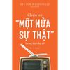  Sách - Chiêu Trò “Một Nửa Sự Thật” Trong Thời Đại Số 