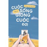  Sách - Cuộc Sống Đếch Giống Cuộc Đời 