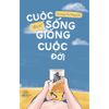  Sách - Cuộc Sống Đếch Giống Cuộc Đời 