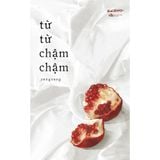  Sách - Từ Từ Chậm Chậm 