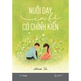  Sách - Nuôi Dạy Em Bé Có Chính Kiến 