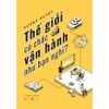  Sách - Thế Giới Có Chắc Vận Hành Như Bạn Nghĩ 