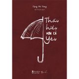  Sách - Thấu Hiểu Hơn Cả Yêu 
