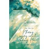  Sách - Cất Cho Tôi Những Ngày Xanh Nắng Hạ 