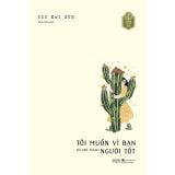  Sách - Tôi Muốn Vì Bạn Mà Trở Thành Người Tốt 
