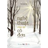  Sách - Nghệ Thuật Của Sự Cô Đơn 
