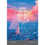  Sách - Khúc Hát Ru Bên Bờ Tự Do 