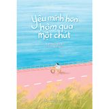  Sách - Yêu Mình Hơn Hôm Qua Một Chút 
