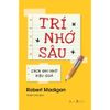  Sách - Trí Nhớ Sâu - Cách Ghi Nhớ Hiệu Quả 