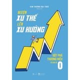  Sách - Mượn Xu Thế, Lên Xu Hướng - Đột Phá Thương Hiệu Từ Con Số 0 