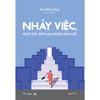  Sách - Nhảy Việc, Ngay Bây Giờ Hoặc Không Bao Giờ 