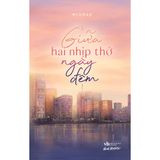 Sách - Giữa Hai Nhịp Thở Ngày Đêm 