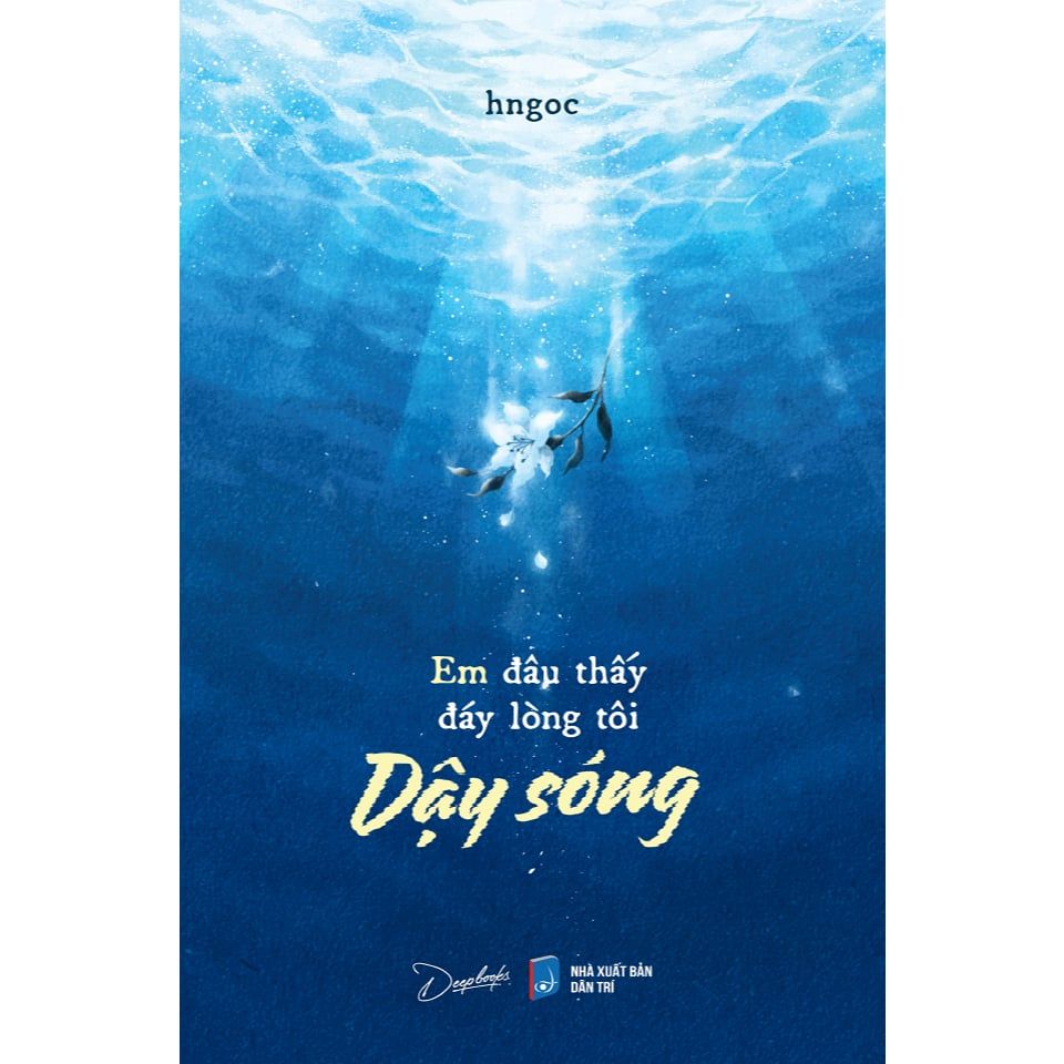  Sách - Em Đâu Thấy Đáy Lòng Tôi Dậy Sóng 