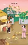  Sách - Bố Mẹ Cũng Cần Được Chữa Lành 