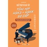  Sách - Ngữ Pháp Và Bài Tập Tổng Hợp HSK 3 + HSKK Sơ Cấp 