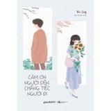  Sách - Cảm Ơn Người Đến, Chẳng Tiếc Người Đi 