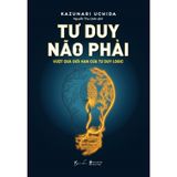  Sách - Tư Duy Não Phải - Vượt Qua Giới Hạn Của Tư Duy Logic 