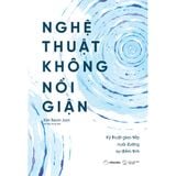  Sách - Nghệ Thuật Không Nổi Giận 