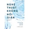  Sách - Nghệ Thuật Không Nổi Giận 