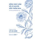 Sách - Sống Như Gấm Sẽ Có Người Đến Thêm Hoa 