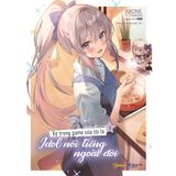  Sách - Vợ Trong Game Của Tôi Là Idol Nổi Tiếng Ngoài Đời (Tập 3) 
