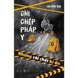  Sách - Ghi Chép Pháp Y - Những Cái Chết Bí Ẩn 