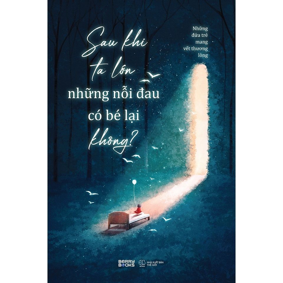  Sách - Sau Khi Ta Lớn, Những Nỗi Đau Có Bé Lại Không? 