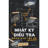  Sách - Nhật Ký Điều Tra Đằng Sau Tội Ác 