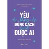  Sách - Yêu Không Đúng Cách Trách Được Ai 