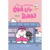  Sách - Hôm Nay Cũng Muốn Ôm Lấy Bạn 