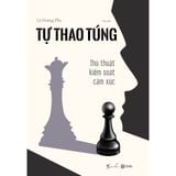  Sách - Tự Thao Túng - Thủ Thuật Kiểm Soát Cảm Xúc 