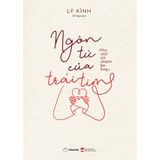  Sách - Ngôn Từ Của Trái Tim: Học Cách Nói Chuyện Ấm Lòng 