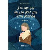  Sách - Xin Bạn Hãy Ôm Lấy Trái Tim Mình Trước Đã 