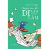  Sách - Chuyện Tìm Việc, Đi Làm Chứ Đừng Đi Lầm 