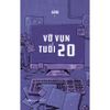  Sách - Vỡ Vụn Tuổi 20 