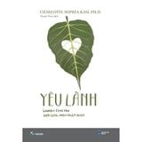  Sách - Yêu Lành - Chuyện Tình Yêu Dưới Góc Nhìn Phật Giáo 