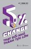  Sách - 5% CHANGE - Thay Đổi Nhỏ, Thành Tựu Lớn 